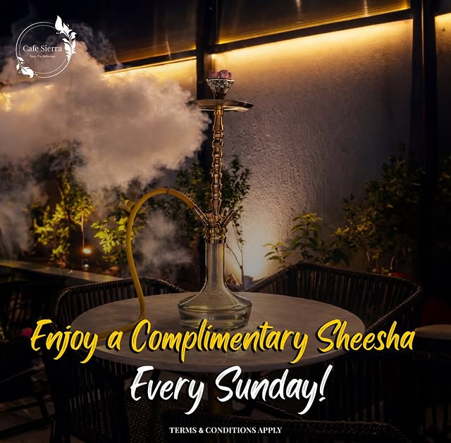 Complimentary Sheesha Sundays at Cafe Sierra – Relax & Unwind 💨💛 at Cafe Sierra in Islamabad
